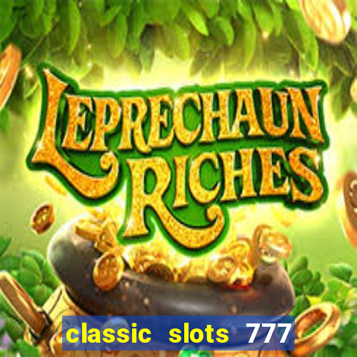 classic slots 777 paga mesmo